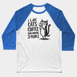 I Like Cats and Maybe 3 People | Sarcasm Baseball T-Shirt